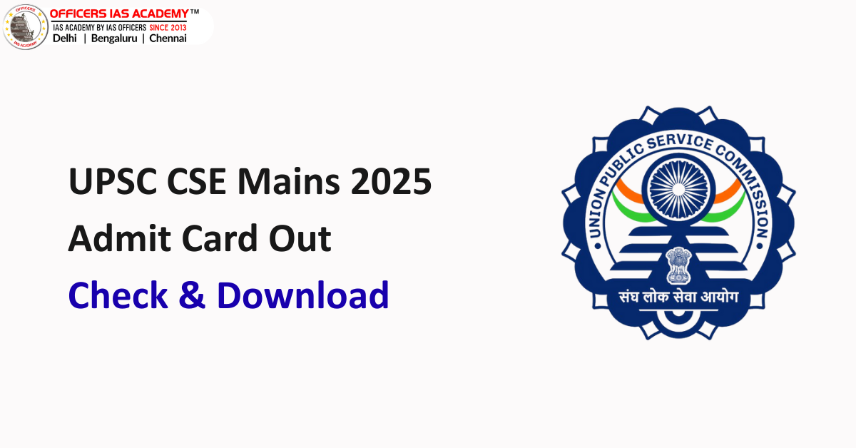 UPSC CSE Mains Admit Card 2025 Has Been Released